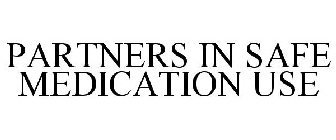PARTNERS IN SAFE MEDICATION USE
