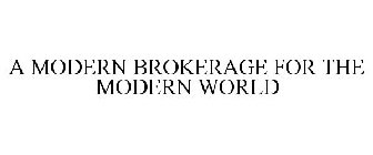 A MODERN BROKERAGE FOR THE MODERN WORLD