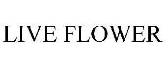 LIVE FLOWER