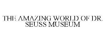 THE AMAZING WORLD OF DR. SEUSS MUSEUM