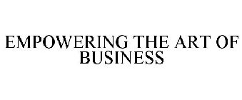 EMPOWERING THE ART OF BUSINESS