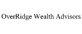 OVERRIDGE WEALTH ADVISORS