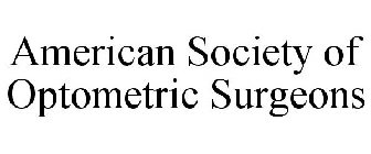 AMERICAN SOCIETY OF OPTOMETRIC SURGEONS