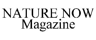 NATURE NOW MAGAZINE