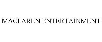 MACLAREN ENTERTAINMENT