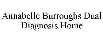 ANNABELLE BURROUGHS DUAL DIAGNOSIS HOME
