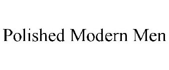 POLISHED MODERN MEN