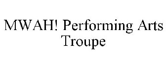 MWAH! PERFORMING ARTS TROUPE