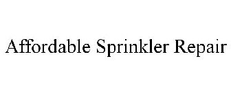 AFFORDABLE SPRINKLER REPAIR