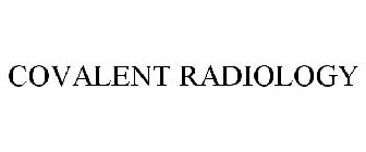 COVALENT RADIOLOGY