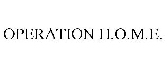 OPERATION H.O.M.E.