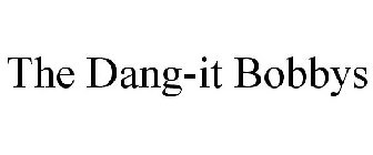 THE DANG-IT BOBBYS