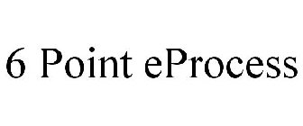 6 POINT EPROCESS