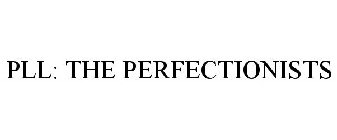 PLL: THE PERFECTIONISTS