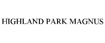 HIGHLAND PARK MAGNUS