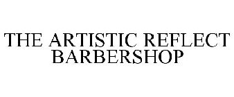 THE ARTISTIC REFLECT BARBERSHOP
