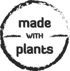 MADE WITH PLANTS