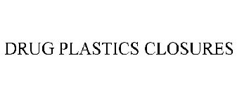 DRUG PLASTICS CLOSURES