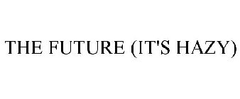 THE FUTURE (IT'S HAZY)