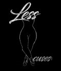 LESS XCUSES