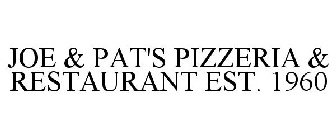 JOE & PAT'S PIZZERIA & RESTAURANT EST. 1960