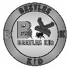 BEETLES KID B K BEETLES KID B K