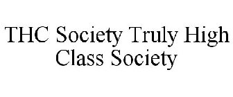 THC SOCIETY TRULY HIGH CLASS SOCIETY