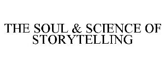 THE SOUL & SCIENCE OF STORYTELLING