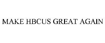 MAKE HBCUS GREAT AGAIN