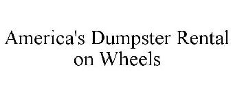 AMERICA'S DUMPSTER RENTAL ON WHEELS