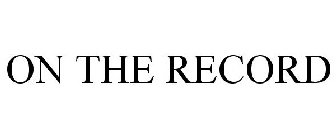 ON THE RECORD