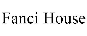 FANCI HOUSE