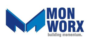M MON WORX BUILDING MOMENTUM.
