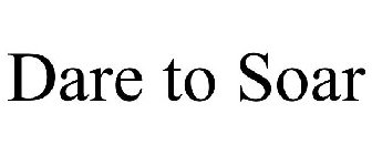 DARE TO SOAR