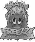 BRAIN FREEZZ! SHAVED ICE
