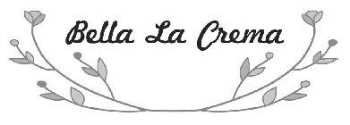 BELLA LA CREMA