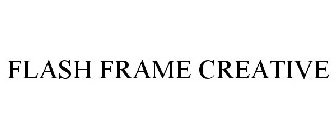 FLASH FRAME CREATIVE