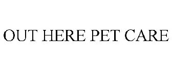 OUT HERE PET CARE