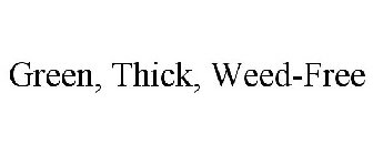 GREEN, THICK, WEED-FREE
