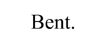 BENT.