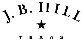 J. B. HILL TEXAS