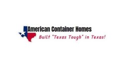 AMERICAN CONTAINER HOMES BUILT TEXAS TOUGH IN TEXAS