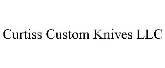 CURTISS CUSTOM KNIVES LLC