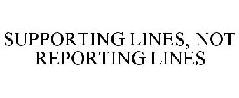 SUPPORTING LINES, NOT REPORTING LINES