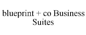 BLUEPRINT + CO BUSINESS SUITES