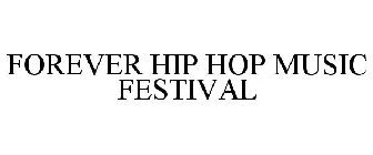 FOREVER HIP HOP MUSIC FESTIVAL