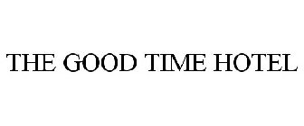 THE GOODTIME HOTEL