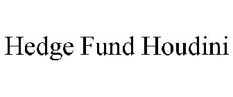 HEDGE FUND HOUDINI