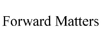 FORWARD MATTERS