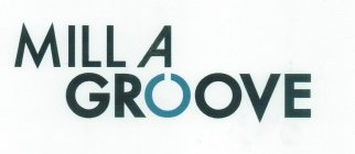 MILL A GROOVE